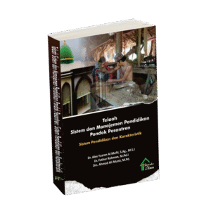 Telaah Sistem dan Manajemen Pendidikan Pondok Pesantren : Sistem Pendidikan dan Karakteristik