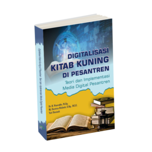 Digitalisasi Kitab Kuning di Pesantren : Teori dan Implementasi Media dgital Pesantren
