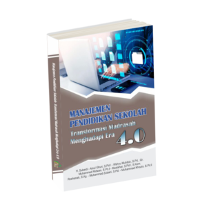 Manajemen Pendidikan Sekolah : Transformasi Madrasah Menghadapi Era 4.0
