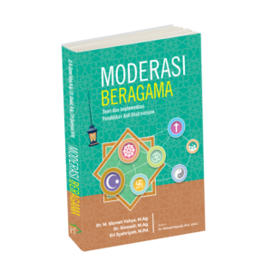 Moderasi Beragama: Teori dan Implementasi Pendidikan Anti Ekstremisme