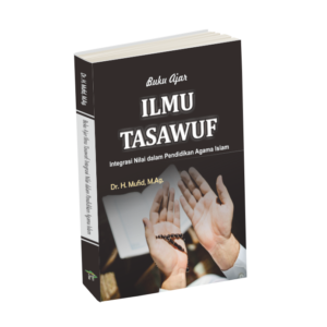 Buku Ajar Ilmu Tasawuf : Integrasi Nilai dalam Pendidikan Agama Islam