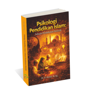 Psikologi Pendidikan Islam: Sebuah Pendekatan Holistik