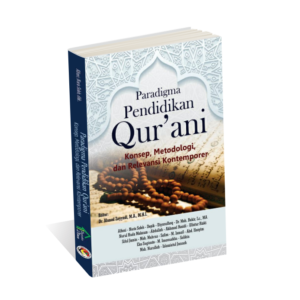 Paradigma Pendidikan Qur’ani: Konsep, Metodelogi, dan Relevansi Kontemporer